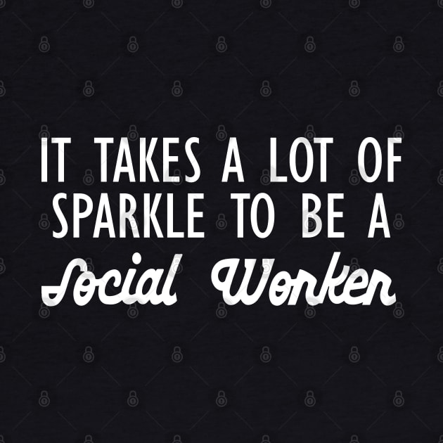 Social Worker - It takes a lot of sparkle to be a social worker by KC Happy Shop